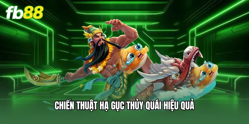 Bắn Cá FB88 - Tuyệt Chiêu Săn Thưởng Khủng Cho Tân Binh 3 Chiến thuật hạ gục thủy quái hiệu quả