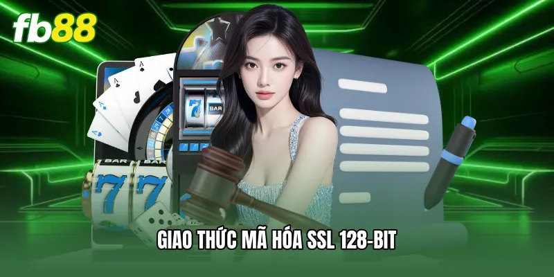 Chính Sách Bảo Mật FB88 - Cập Nhật Quy Định An Toàn 2 Giao thức mã hóa SSL 128-bit