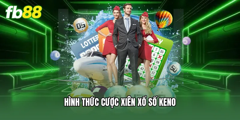 Hình thức cược xiên xổ số keno