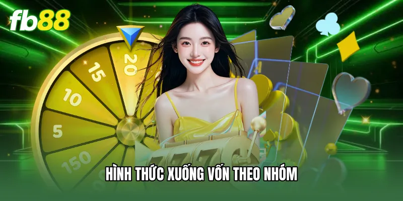 Hình thức xuống vốn theo nhóm