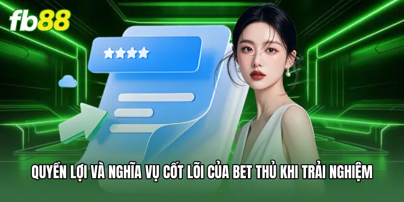 Chính Sách Bảo Mật FB88 - Cập Nhật Quy Định An Toàn 3 Quyền lợi và nghĩa vụ cốt lõi của bet thủ khi trải nghiệm
