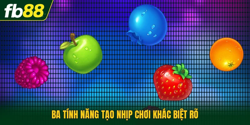 Ba tính năng tạo nhịp chơi khác biệt rõ