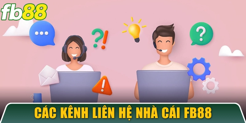 FB88 10 Các kênh liên hệ để được hỗ trợ kịp thời