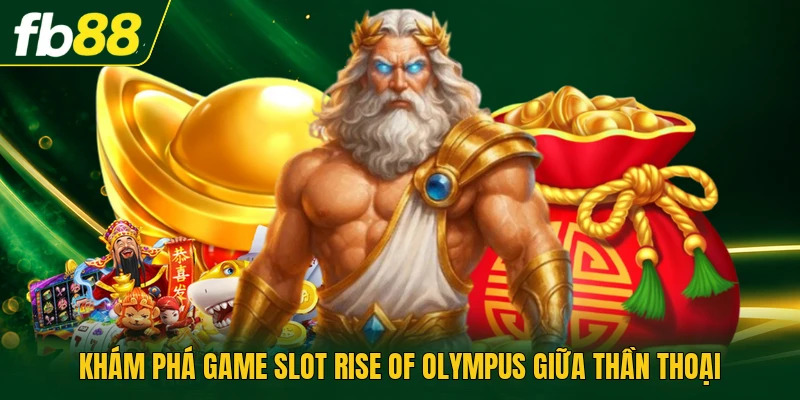 Khám phá game slot Rise of Olympus giữa thần thoại