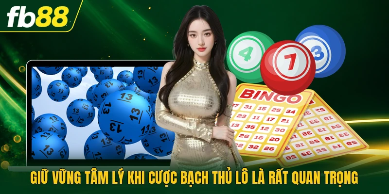 Soi Cầu Bạch Thủ Lô 247 Sinh Lời Hiệu Quả Nhất Năm 2026 3 Giữ vững tâm lý khi cược bạch thủ lô là rất quan trọng