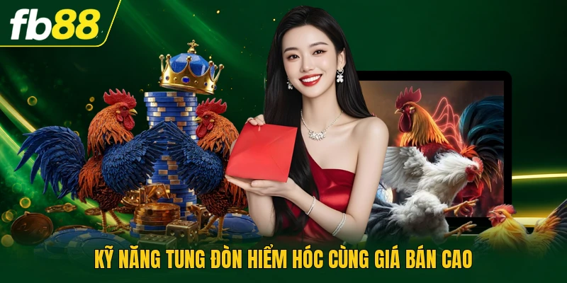 Kỹ năng tung đòn hiểm hóc cùng giá bán cao