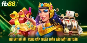 NetEnt Nổ Hũ - Cung Cấp Thuật Toán Bảo Mật An Toàn